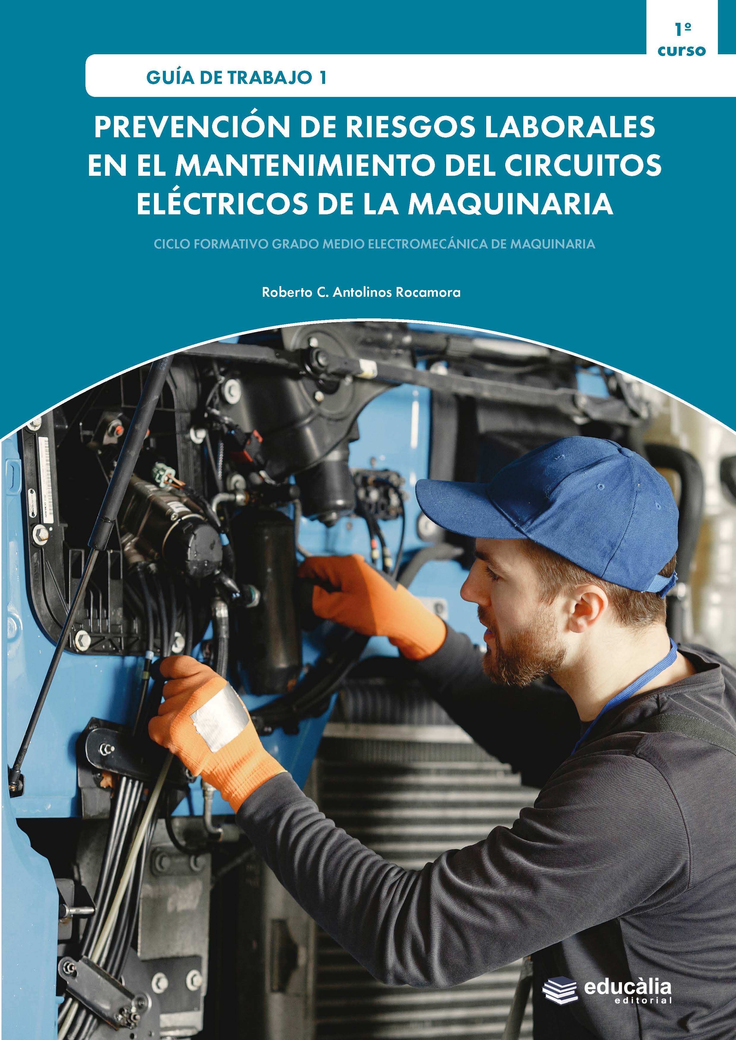 Guía de trabajo en el aula 1: Prevención de riesgos laborales en el mantenimineto del circuitos electricos de la maquinaria
